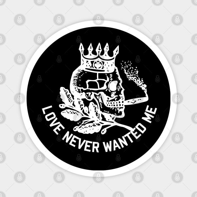 Love Never Wanted ME- Smoking Skull- King Magnet by Merchenland